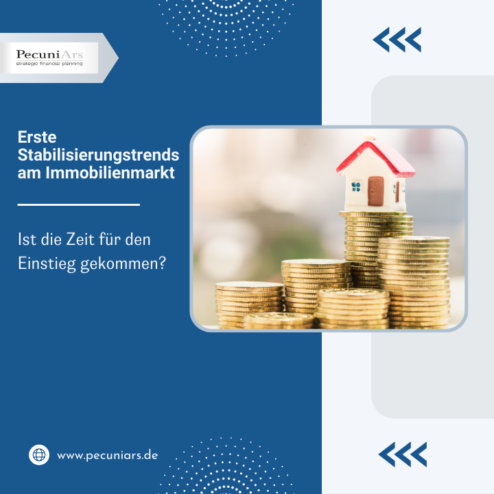 Pressemeldung der PecuniArs Honorarberatung: "Erste Stabilisierungstrends am Immobilienmarkt: Ist die Zeit für den Einstieg gekommen?"